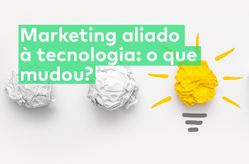 Marketing e tecnologia – coworkers inseparáveis