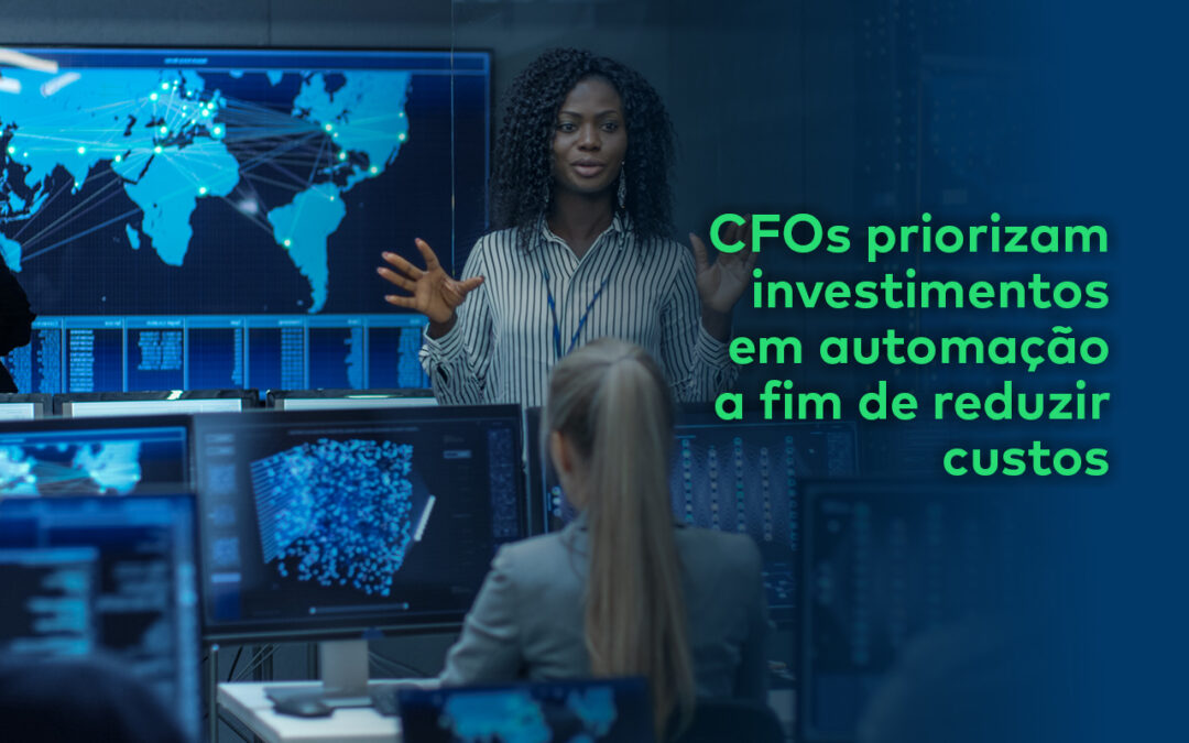 CFOs investem em automação para reduzir custos