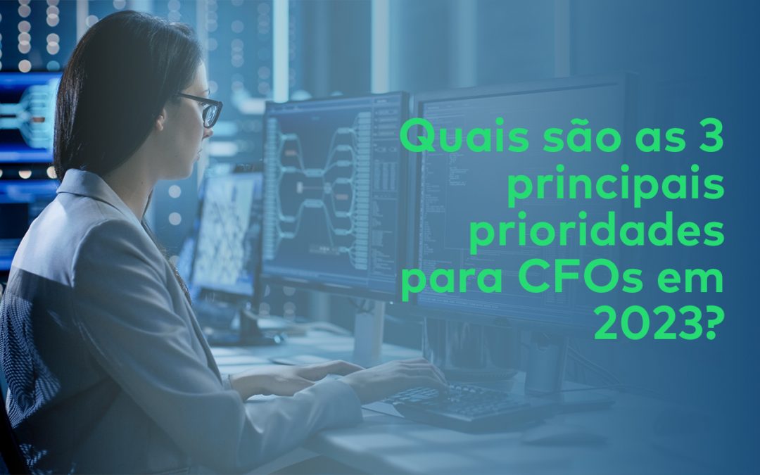 Conheça as 3 maiores prioridades dos CFOs em 2023